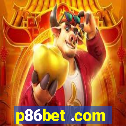 p86bet .com